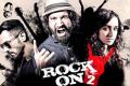 Rock On 2 - Sakshi Post
