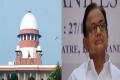 SC To Hear On Friday Chidambaram’s Plea Seeking Stay Of Delhi HC Order - Sakshi Post