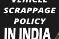 Scrappage Policy in India - Sakshi Post