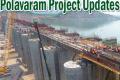 Polavaram Project Updates: Earthworks Of Approach Channel Towards Spillway Expedited  - Sakshi Post