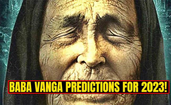 Baba Vanga predictions 2023: Earth's orbit to change, solar tsunami, nuclear explosion and much more - Sakshi Post